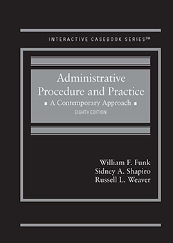 Funk, Shapiro, and Weaver's Administrative Procedure and